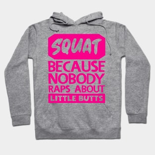 Squat Because Nobody Raps About Little Butts Hoodie